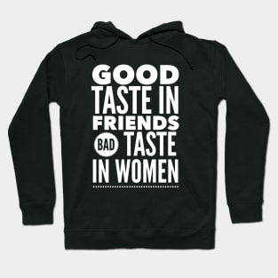 Good taste in Friends bad taste in Women Hoodie